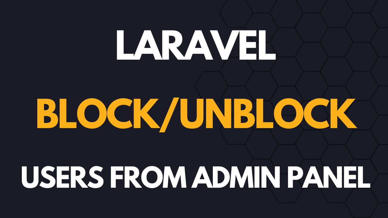 Block:un-block user in Laravel